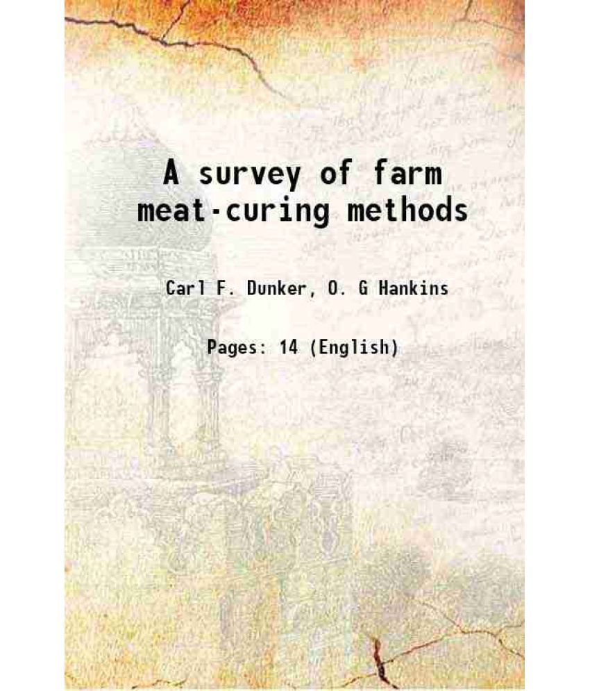     			A survey of farm meat-curing methods Volume no.894 1951 [Hardcover]