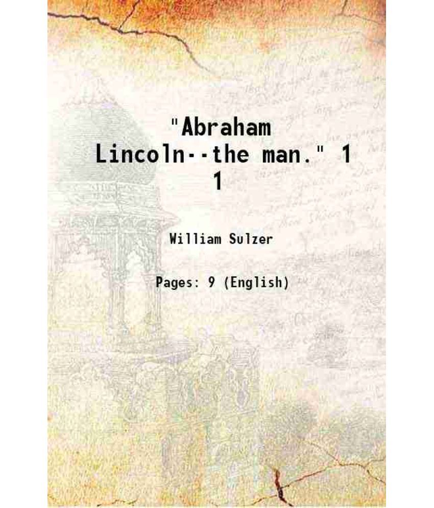     			"Abraham Lincoln--the man." Volume 1 1907 [Hardcover]