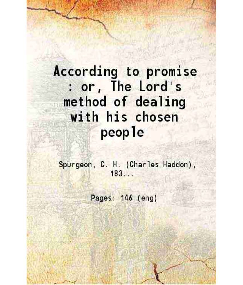     			According to promise or The Lord's method of dealing with his chosen people 1900 [Hardcover]