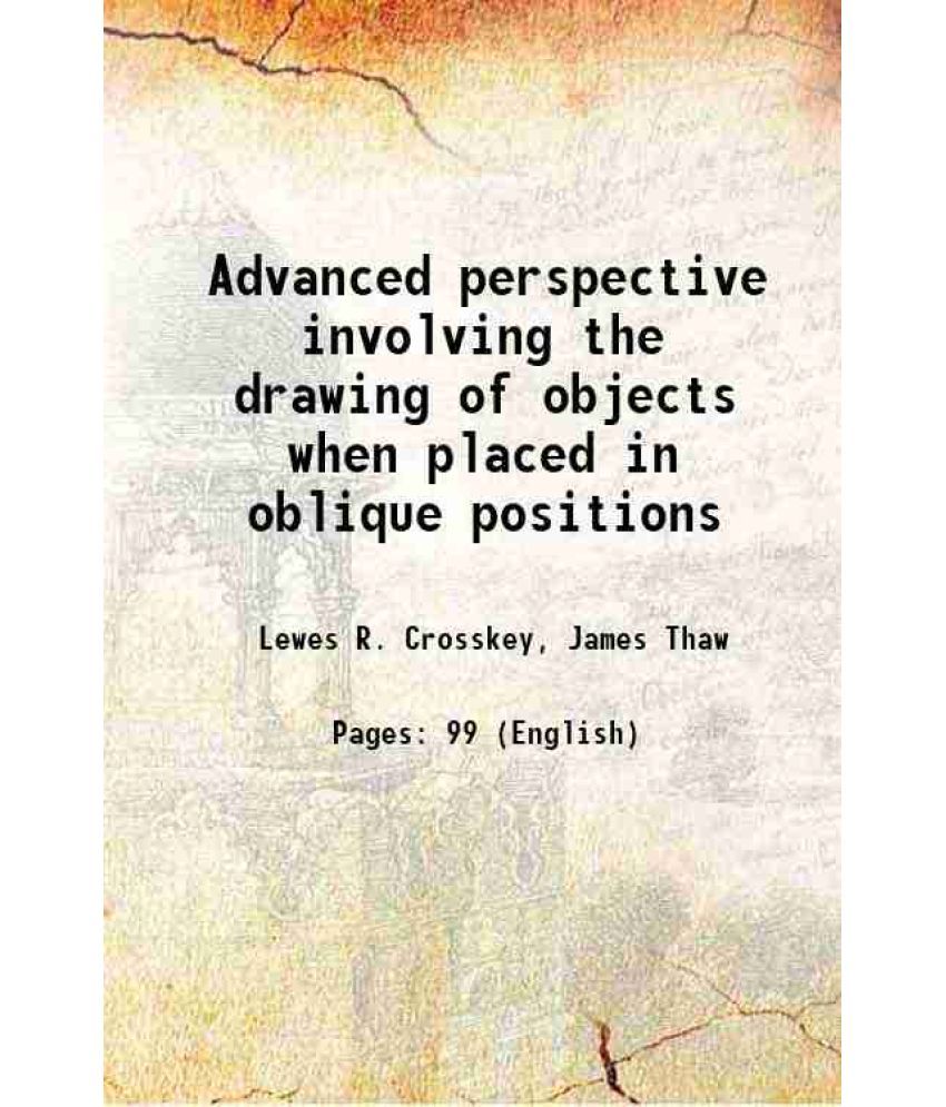     			Advanced perspective involving the drawing of objects when placed in oblique positions [Hardcover]