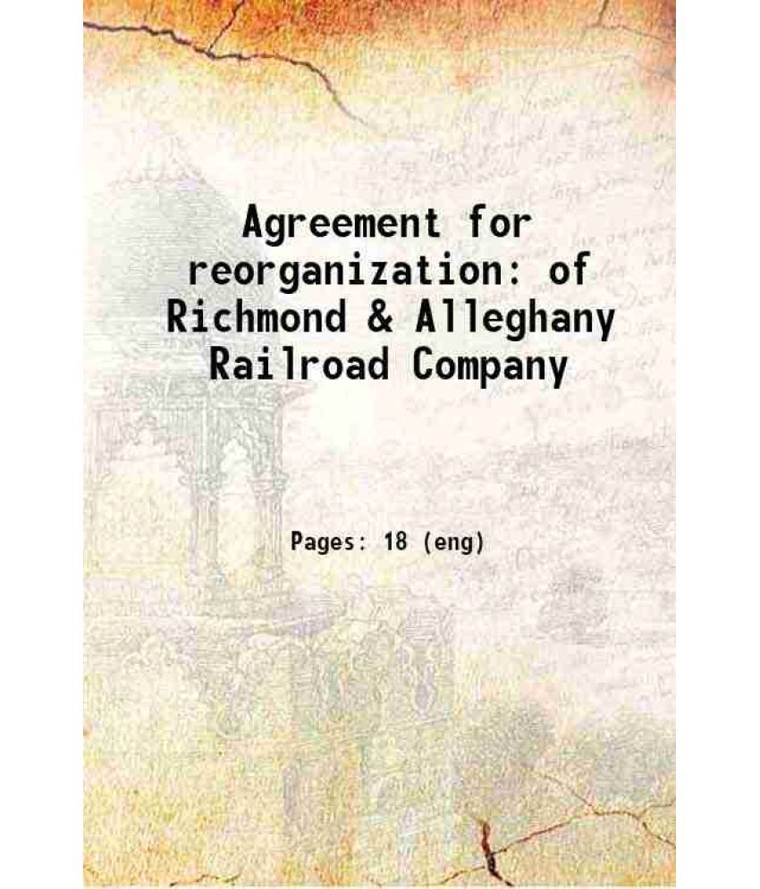     			Agreement for reorganization of Richmond & Alleghany Railroad Company 1885 [Hardcover]