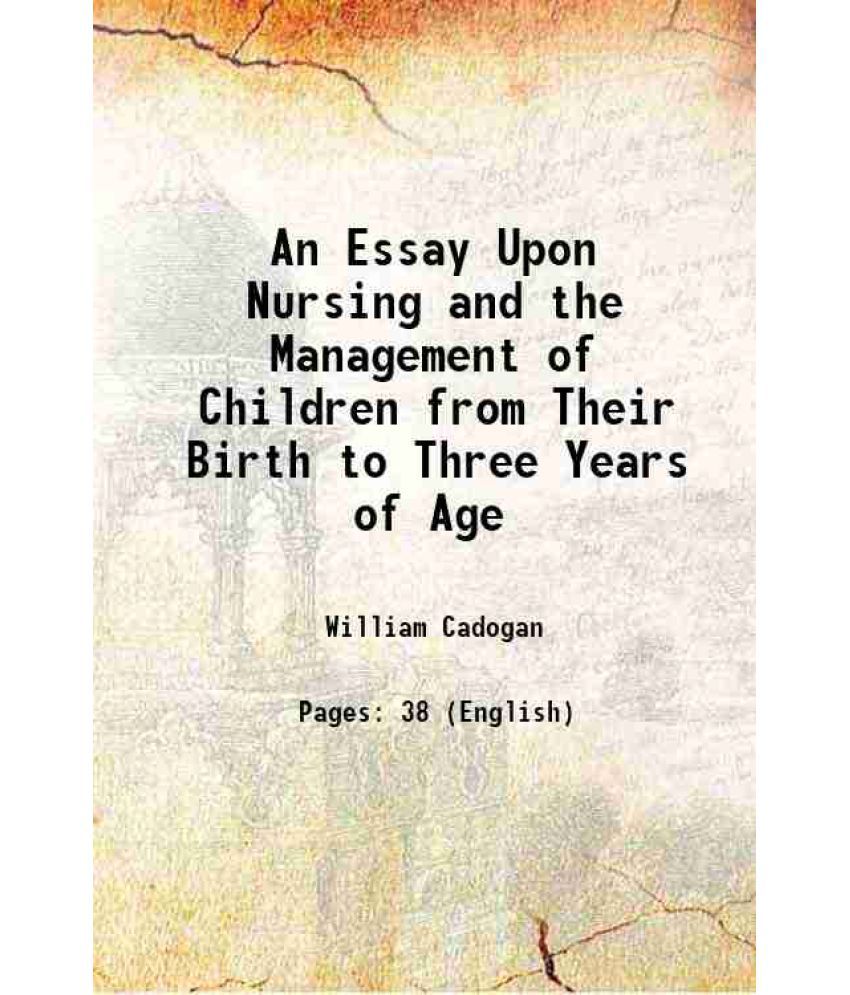     			An Essay Upon Nursing and the Management of Children from Their Birth to Three Years of Age 1748 [Hardcover]