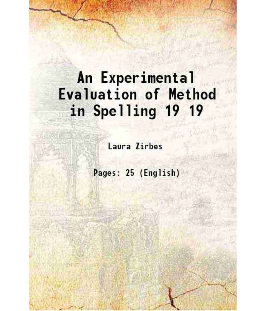     			An Experimental Evaluation of Method in Spelling Volume 19 1919 [Hardcover]