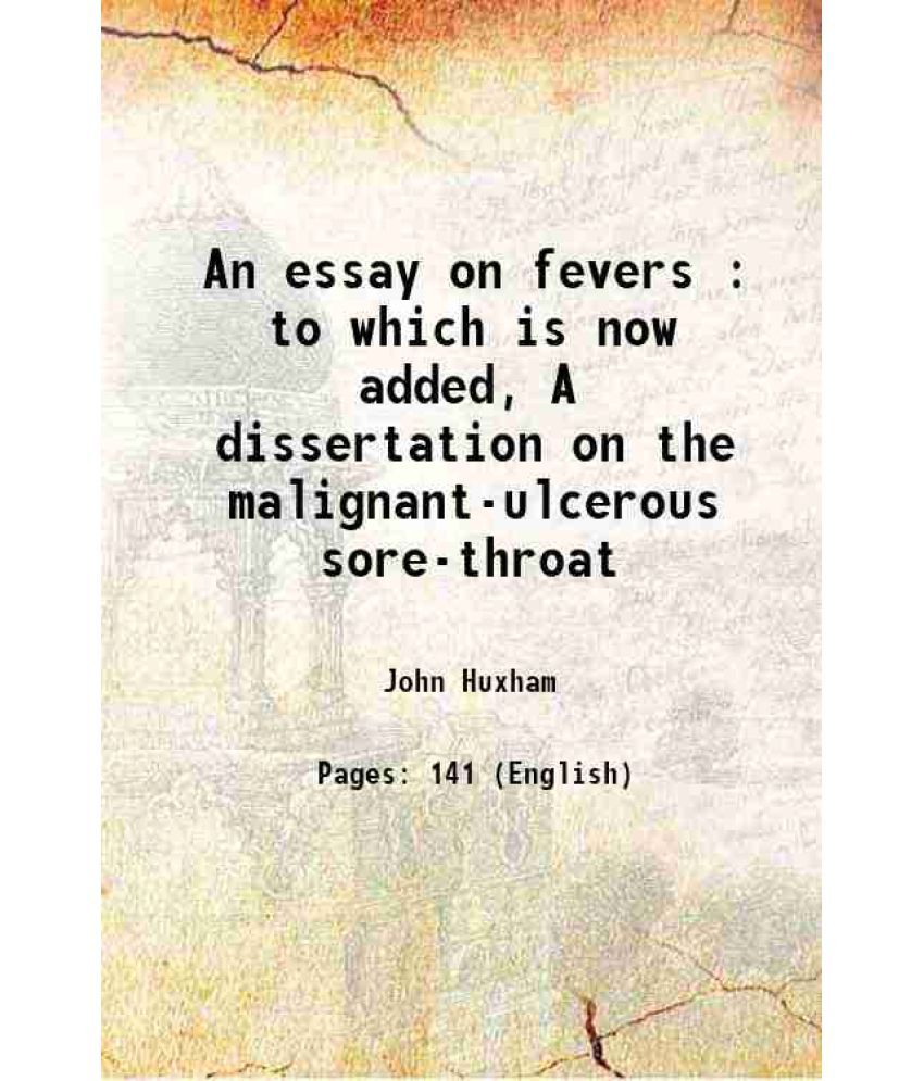    			An essay on fevers : to which is now added, A dissertation on the malignant-ulcerous sore-throat 1785 [Hardcover]