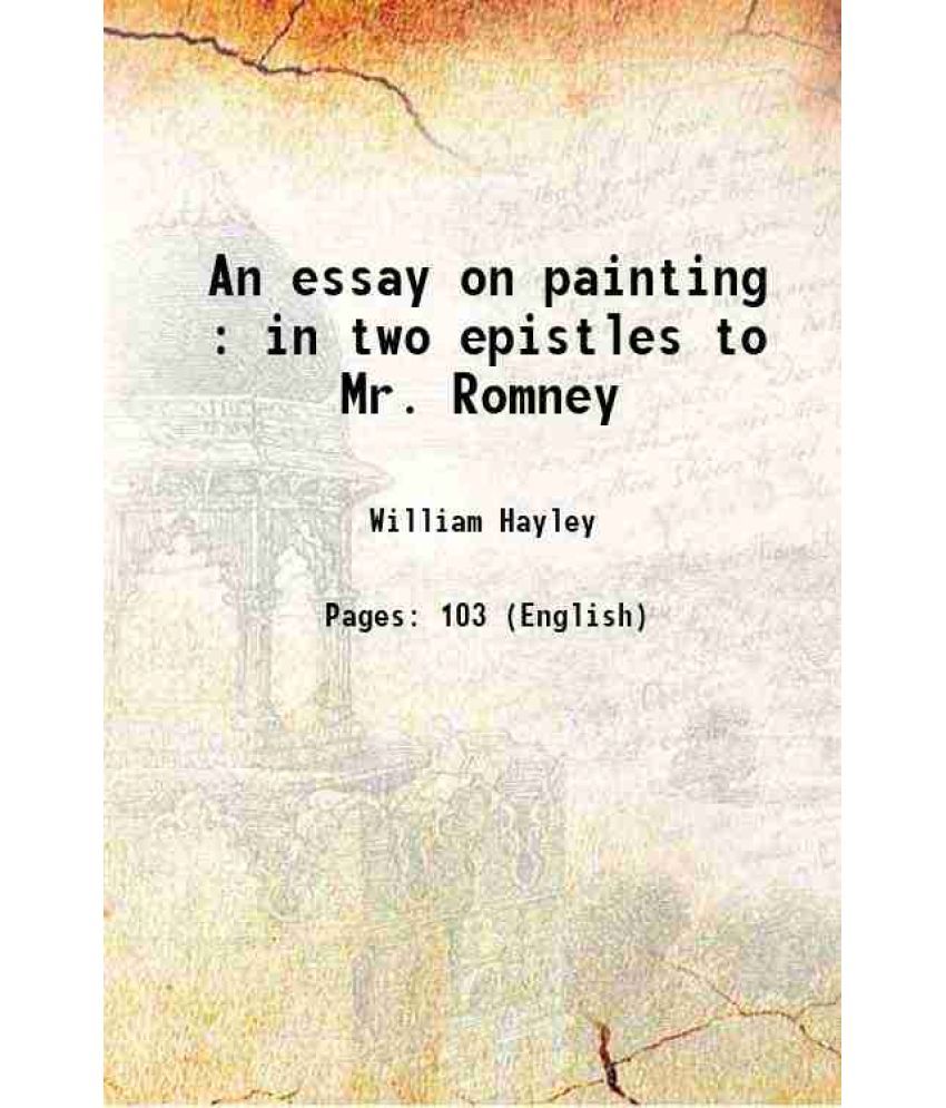     			An essay on painting : in two epistles to Mr. Romney 1781 [Hardcover]