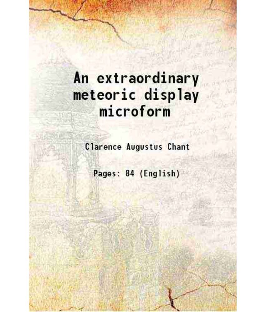     			An extraordinary meteoric display microform 1913 [Hardcover]