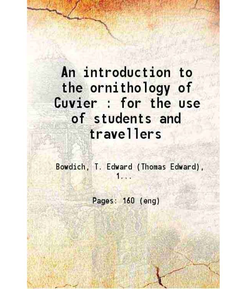     			An introduction to the ornithology of Cuvier for the use of students and travellers 1821 [Hardcover]