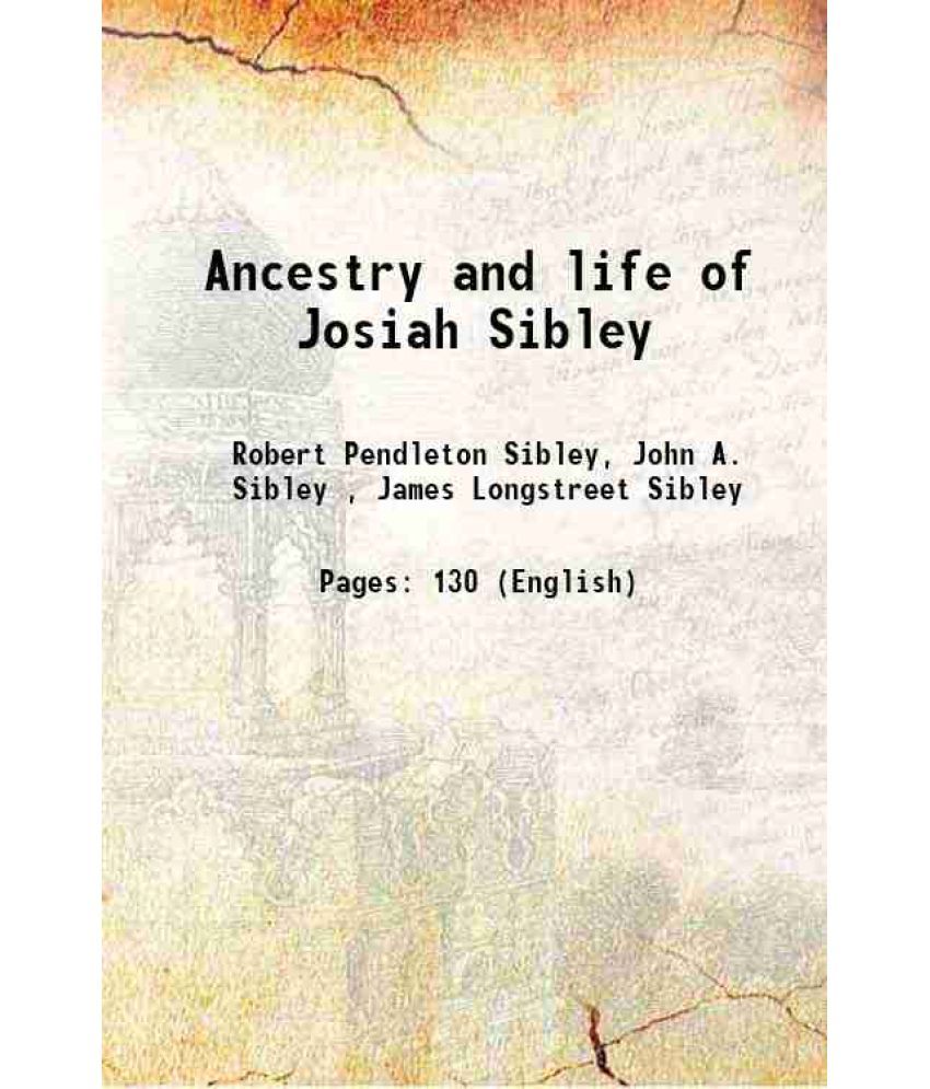     			Ancestry and life of Josiah Sibley 1908 [Hardcover]