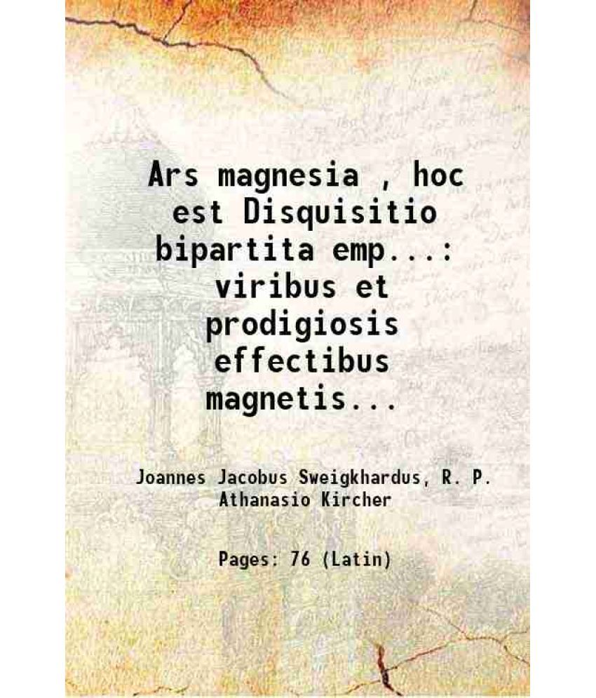     			Ars magnesia , hoc est Disquisitio bipartita emp... viribus et prodigiosis effectibus magnetis... 1631 [Hardcover]