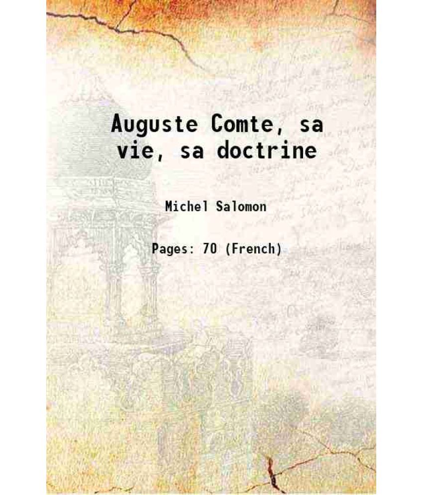     			Auguste Comte, sa vie, sa doctrine 1903 [Hardcover]