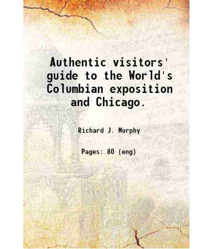     			Authentic visitors' guide to the World's Columbian exposition and Chicago. 1892 [Hardcover]