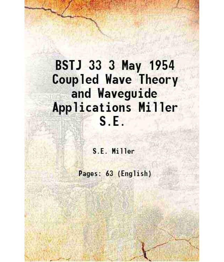     			BSTJ 33 3 May 1954 Coupled Wave Theory and Waveguide Applications Miller S.E. 1954 [Hardcover]