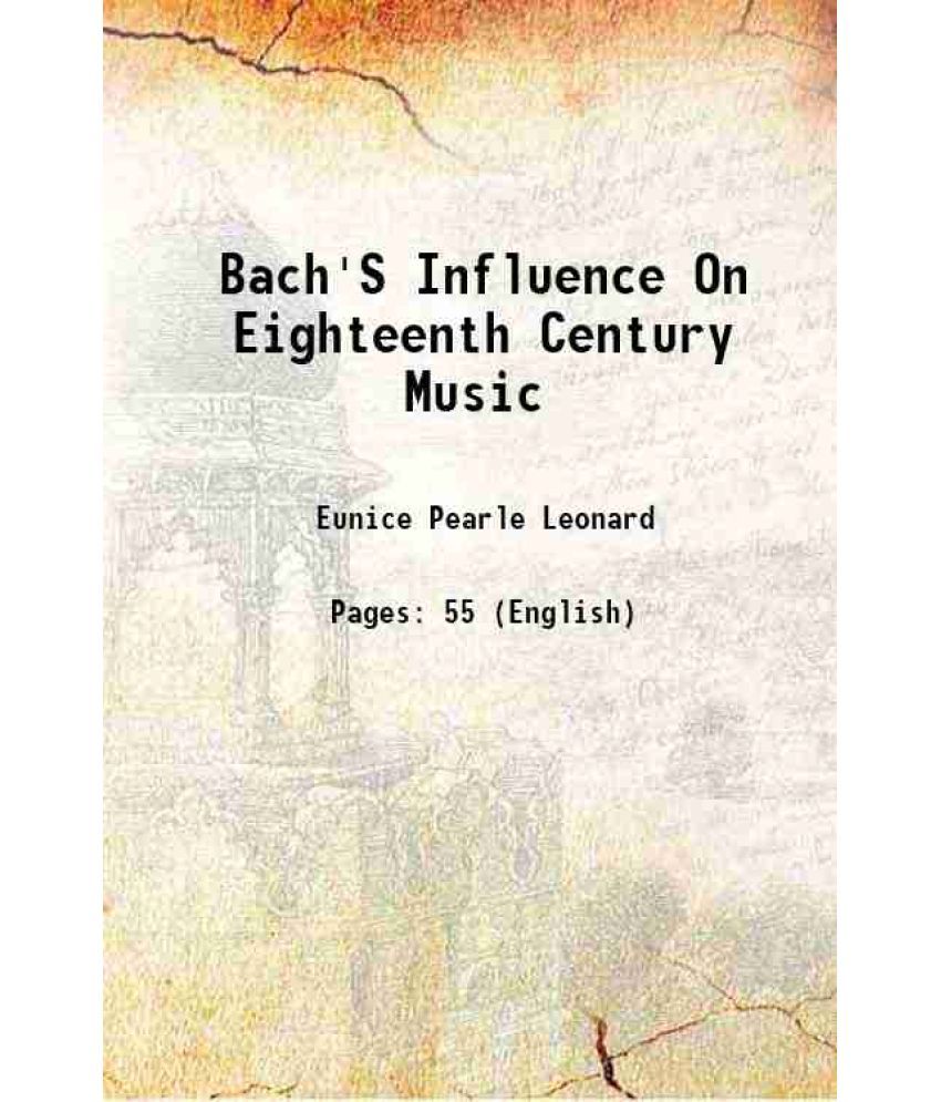     			Bach'S Influence On Eighteenth Century Music 1919 [Hardcover]