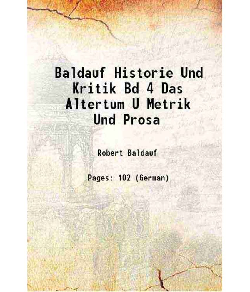     			Baldauf Historie Und Kritik Bd 4 Das Altertum U Metrik Und Prosa 1902 [Hardcover]