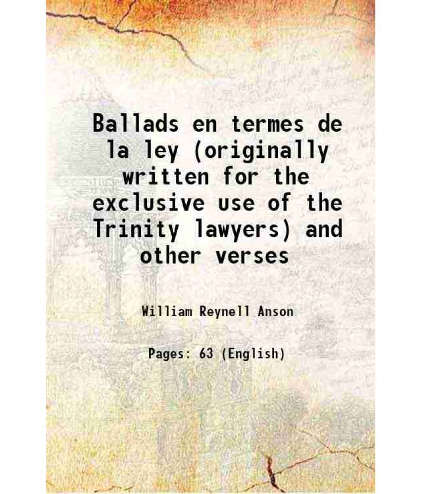     			Ballads en termes de la ley (originally written for the exclusive use of the Trinity lawyers) and other verses 1914 [Hardcover]