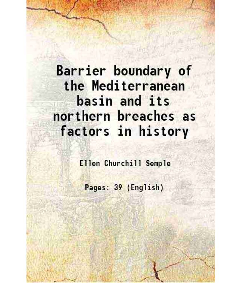     			Barrier boundary of the Mediterranean basin and its northern breaches as factors in history 1915 [Hardcover]