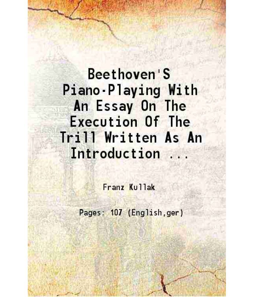     			Beethoven'S Piano-Playing With An Essay On The Execution Of The Trill Written As An Introduction To A New Critical Edition Of Beethoven'S [Hardcover]