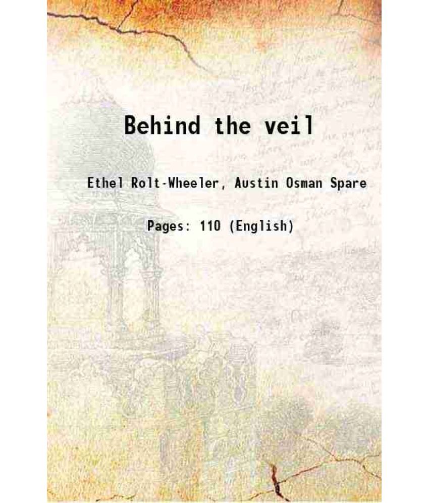     			Behind the veil 1906 [Hardcover]