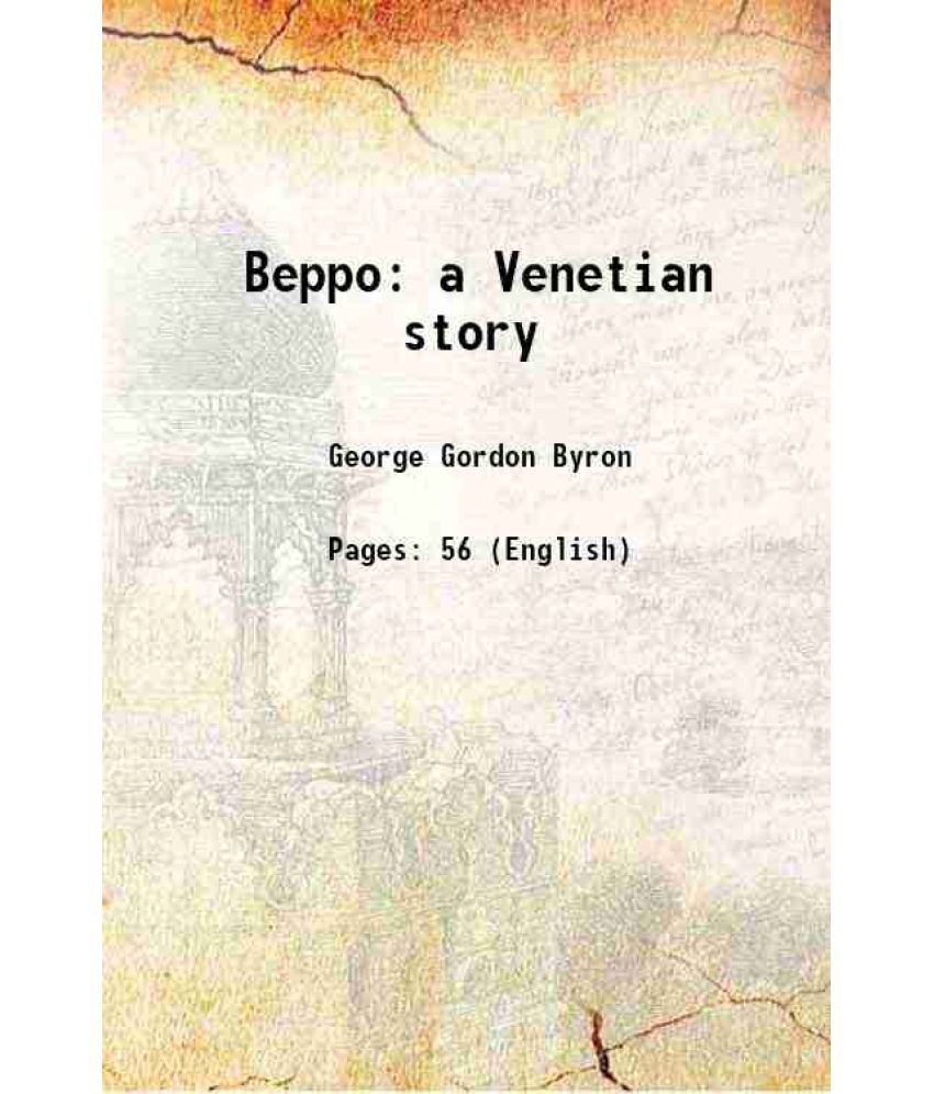     			Beppo a Venetian story Volume c.1 1818 [Hardcover]