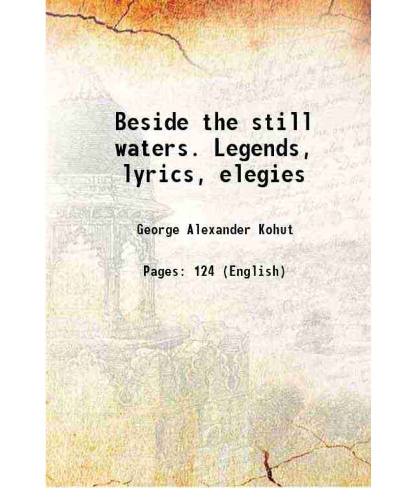     			Beside the still waters. Legends, lyrics, elegies 1934 [Hardcover]