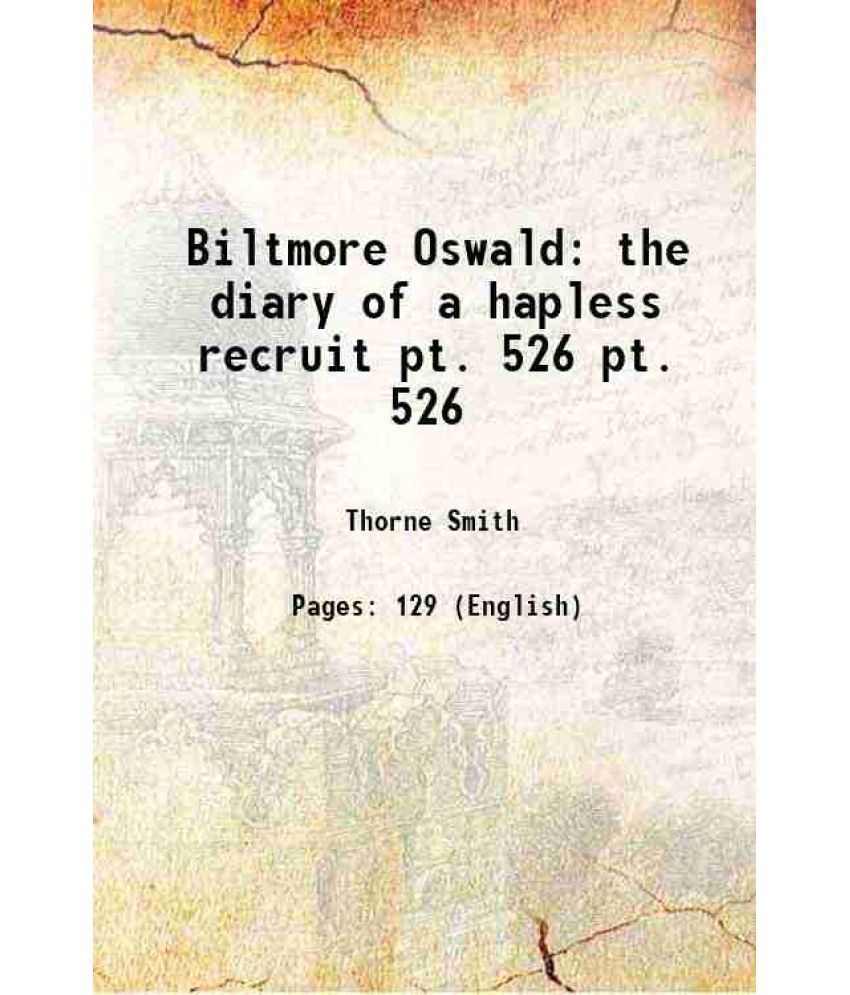     			Biltmore Oswald the diary of a hapless recruit Volume pt. 526 1918 [Hardcover]