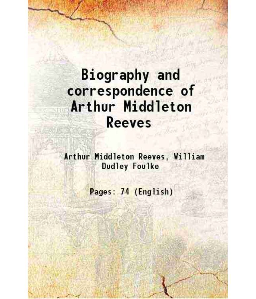     			Biography and correspondence of Arthur Middleton Reeves 1895 [Hardcover]