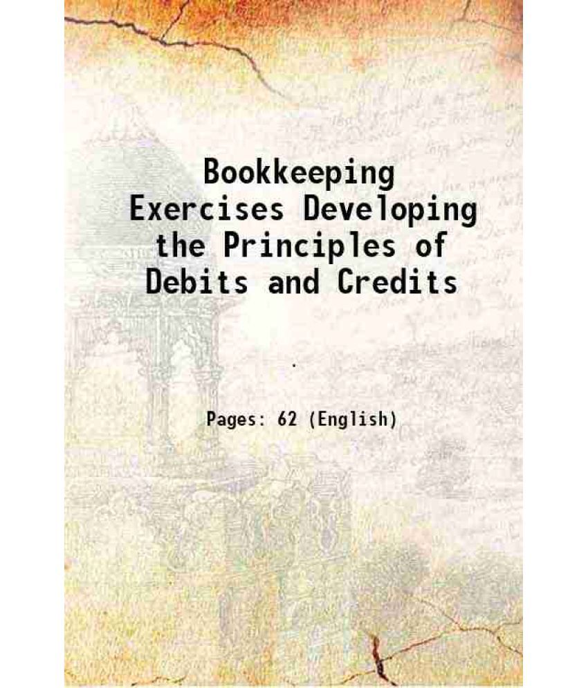     			Bookkeeping Exercises Developing the Principles of Debits and Credits 1921 [Hardcover]