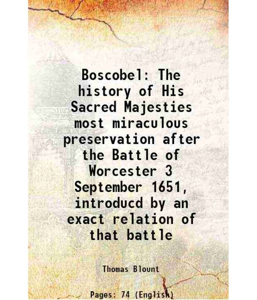     			Boscobel The history of His Sacred Majesties most miraculous preservation after the Battle of Worcester 3 September 1651, introducd by an [Hardcover]