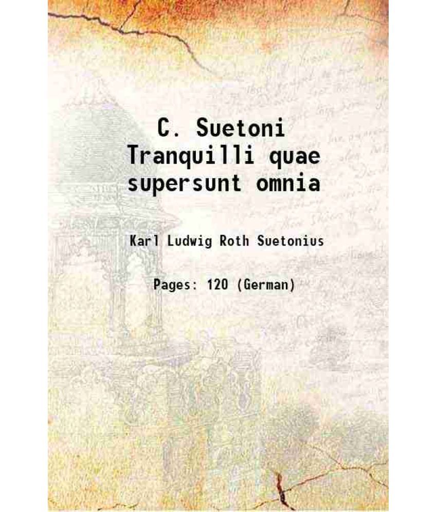     			C. Suetoni Tranquilli quae supersunt omnia 1907 [Hardcover]