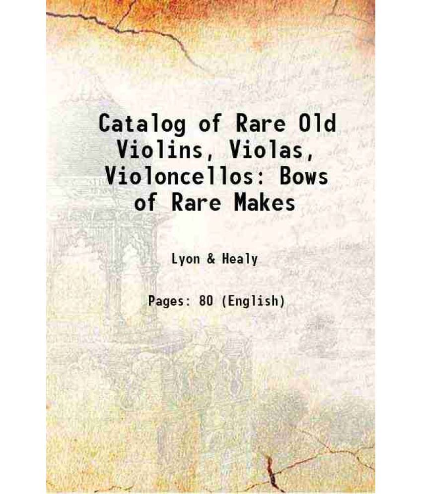     			Catalog of Rare Old Violins, Violas, Violoncellos Bows of Rare Makes 1919 [Hardcover]