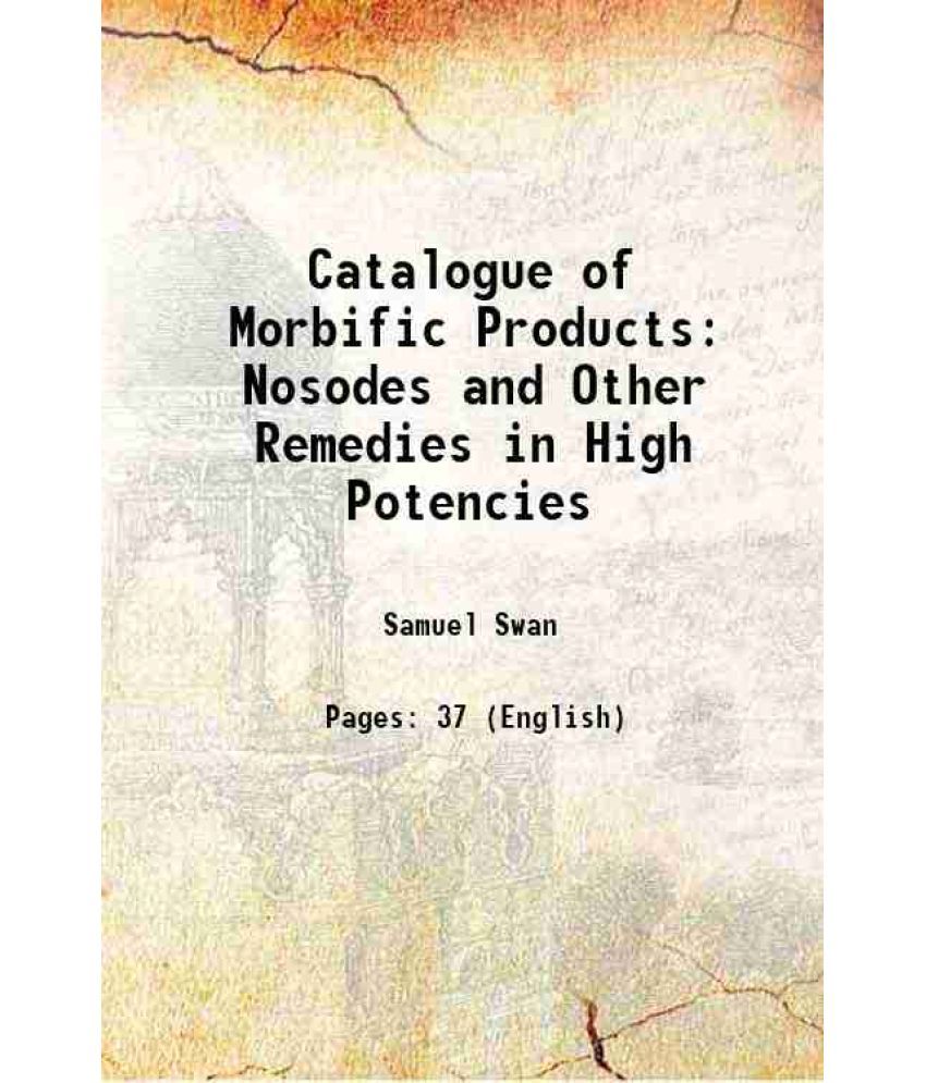     			Catalogue of Morbific Products Nosodes and Other Remedies in High Potencies 1886 [Hardcover]