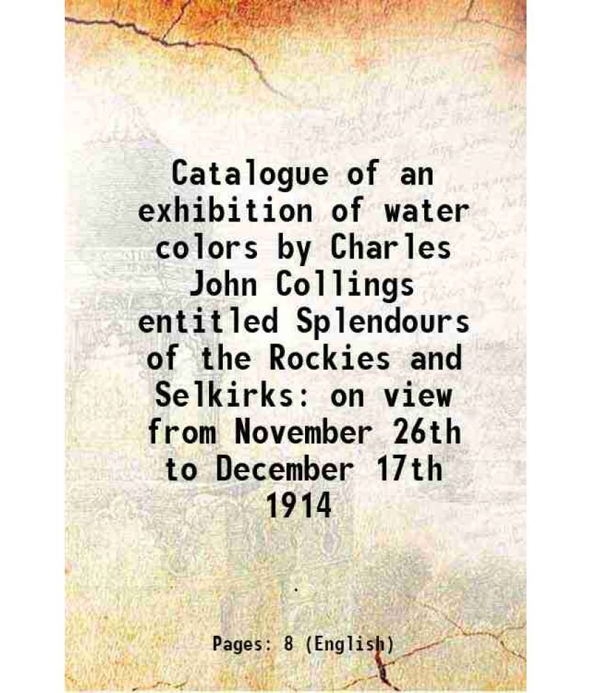     			Catalogue of an exhibition of water colors by Charles John Collings 1914 [Hardcover]