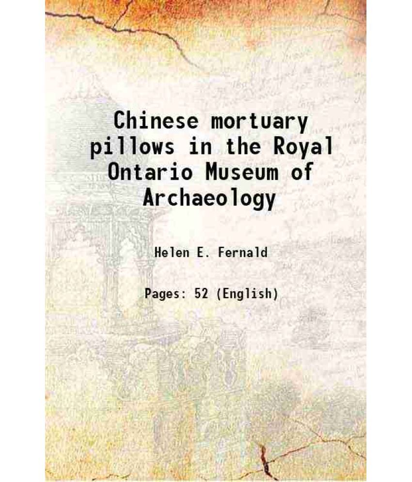     			Chinese mortuary pillows in the Royal Ontario Museum of Archaeology 1952 [Hardcover]