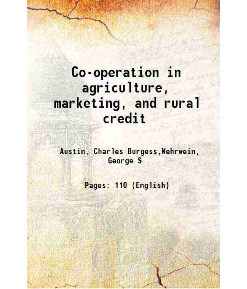     			Co-operation in agriculture, marketing, and rural credit 1914 [Hardcover]