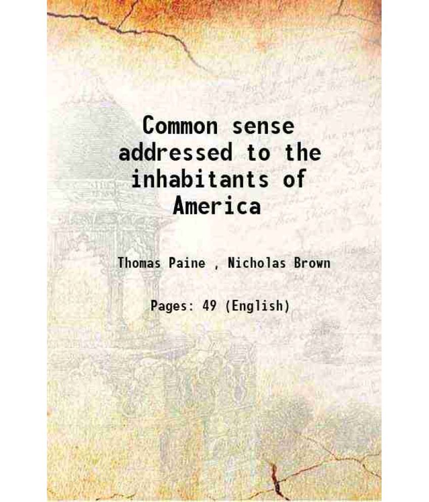     			Common sense addressed to the inhabitants of America 1776 [Hardcover]