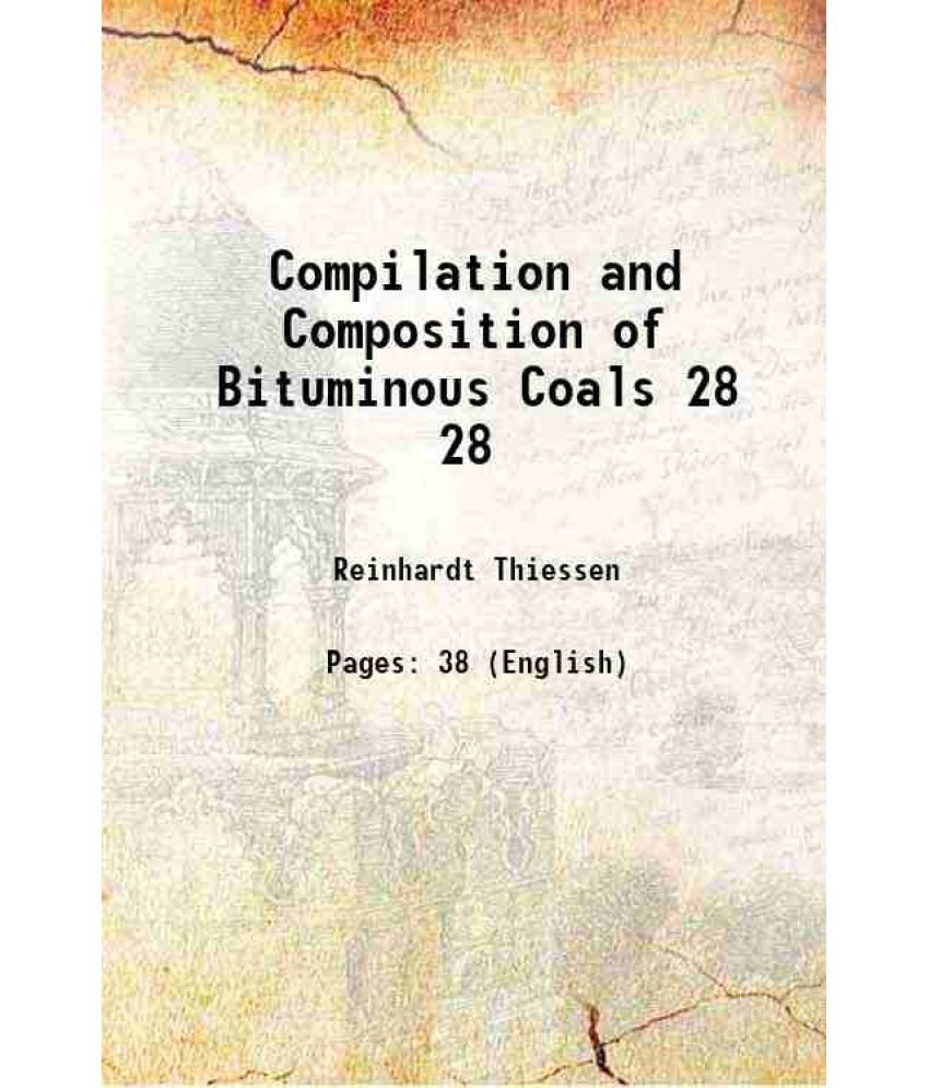     			Compilation and Composition of Bituminous Coals Volume 28 1920 [Hardcover]