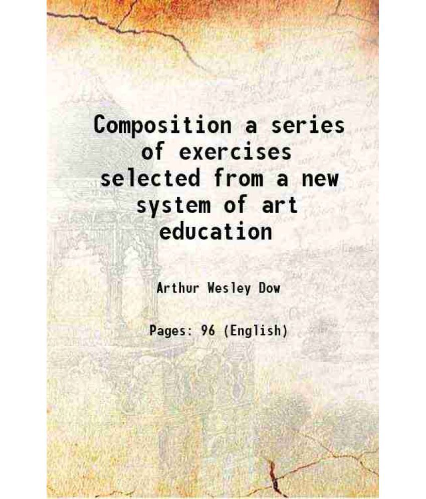     			Composition a series of exercises selected from a new system of art education 1903 [Hardcover]