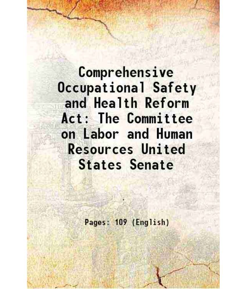     			Comprehensive Occupational Safety and Health Reform Act The Committee on Labor and Human Resources United States Senate 1994 [Hardcover]