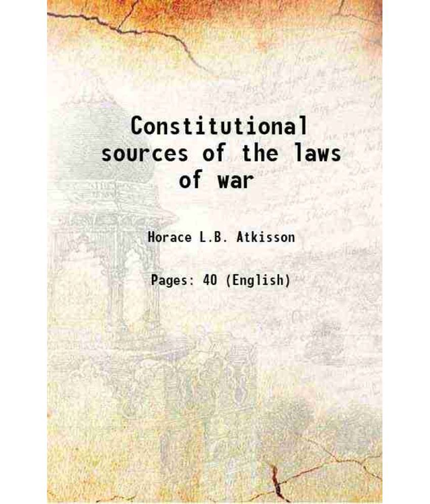     			Constitutional sources of the laws of war 1917 [Hardcover]
