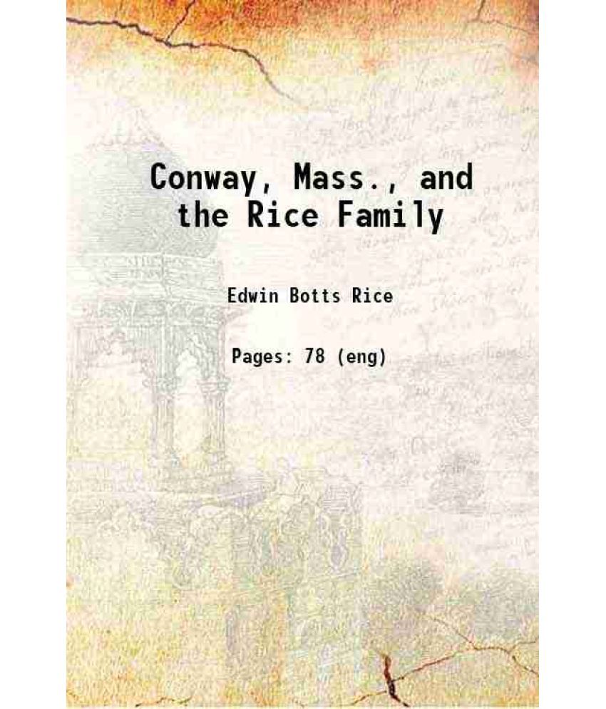     			Conway, Mass., and the Rice Family 1909 [Hardcover]