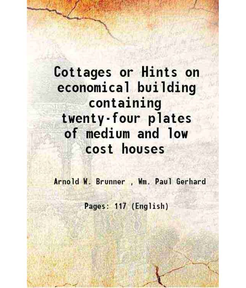     			Cottages or Hints on economical building containing twenty-four plates of medium and low cost houses 1890 [Hardcover]