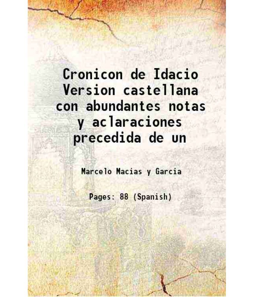     			Cronicon de Idacio Version castellana con abundantes notas y aclaraciones precedida de un 1906 [Hardcover]