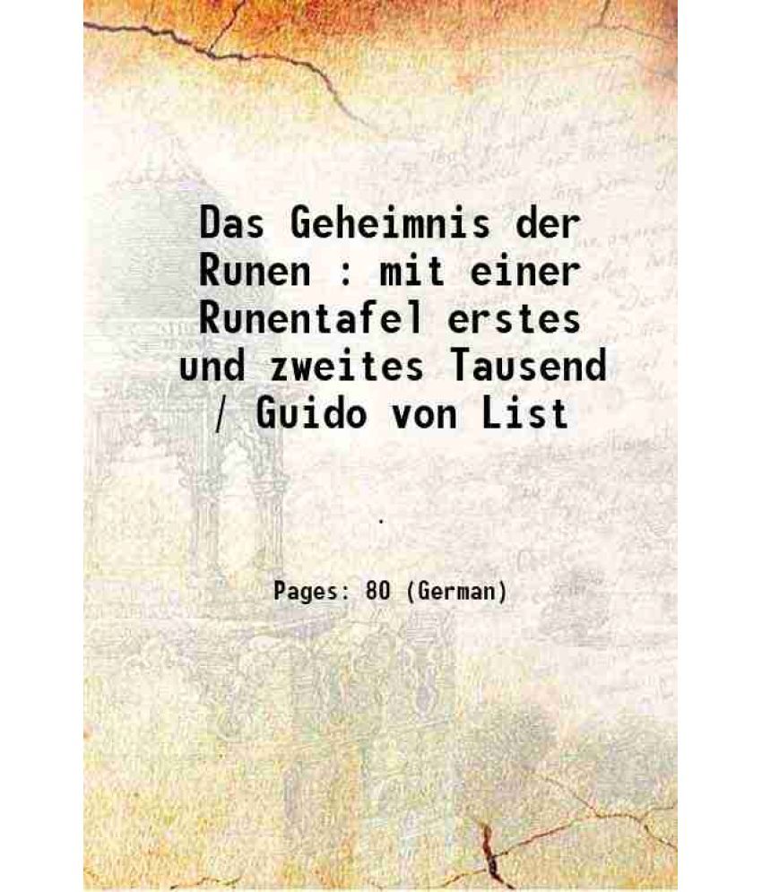     			Das Geheimnis der Runen : mit einer Runentafel erstes und zweites Tausend / Guido von List 1908 [Hardcover]