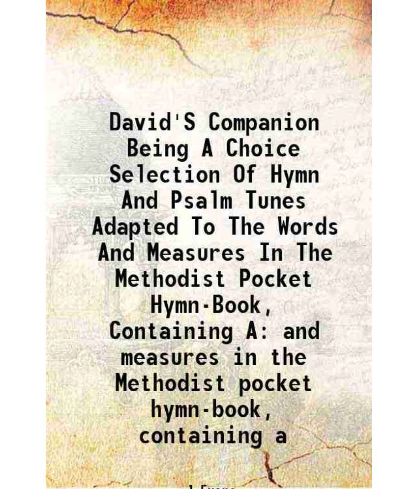     			David'S Companion Being A Choice Selection Of Hymn And Psalm Tunes Adapted To The Words And Measures In The Methodist Pocket Hymn-Book, Co [Hardcover]