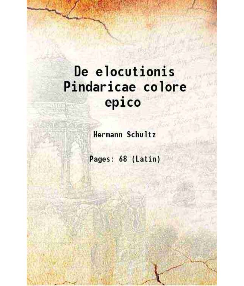     			De elocutionis Pindaricae colore epico 1905 [Hardcover]