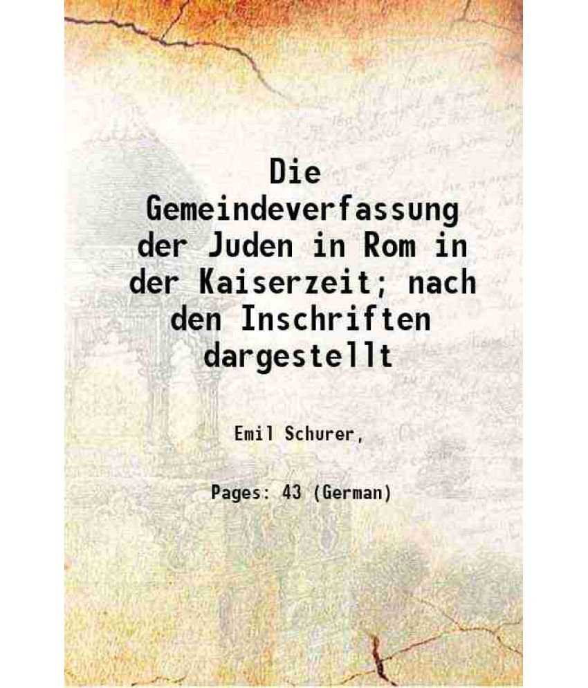     			Die Gemeindeverfassung der Juden in Rom in der Kaiserzeit; nach den Inschriften dargestellt 1879 [Hardcover]