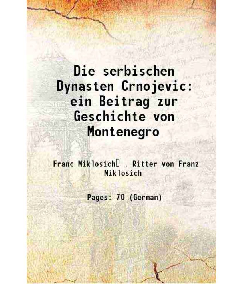     			Die serbischen Dynasten Crnojevic ein Beitrag zur Geschichte von Montenegro 1886 [Hardcover]