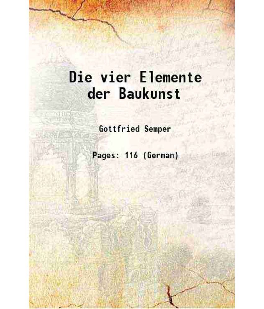     			Die vier Elemente der Baukunst 1851 [Hardcover]