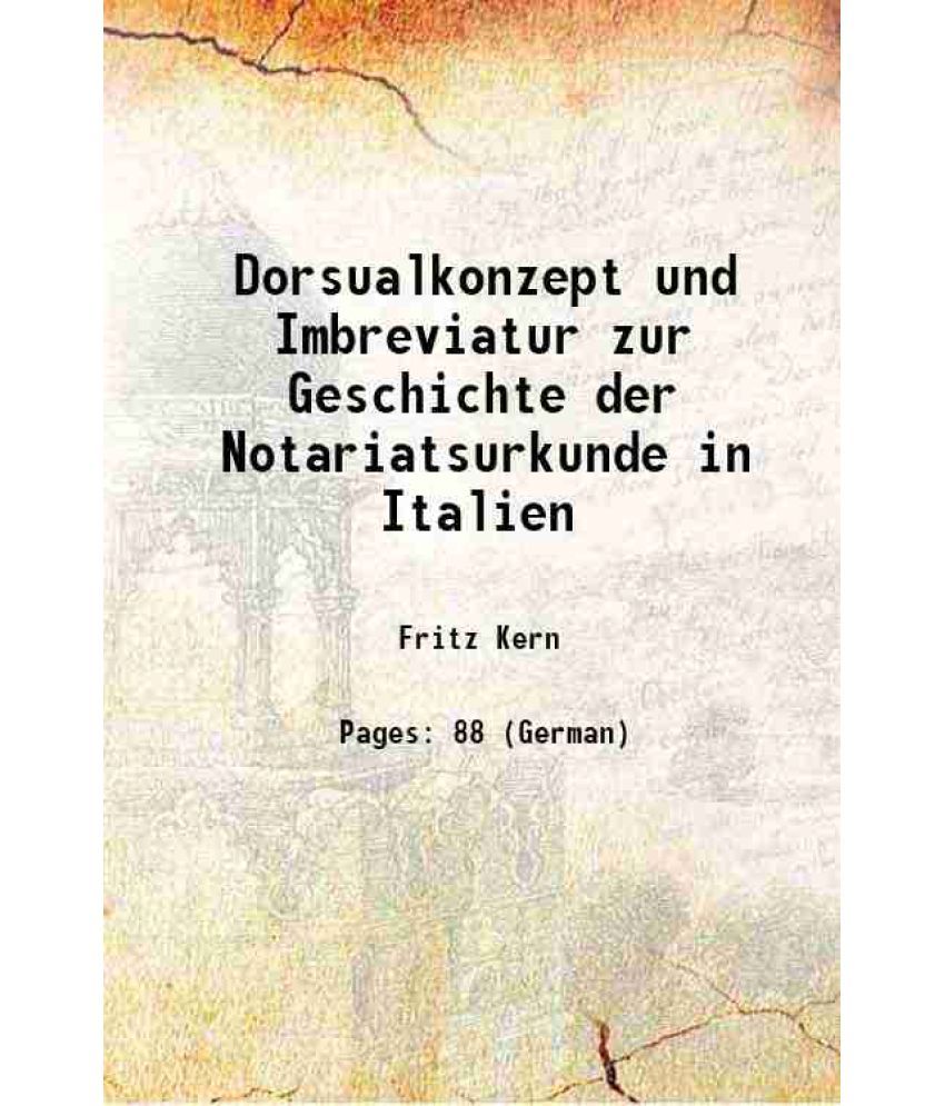     			Dorsualkonzept und Imbreviatur zur Geschichte der Notariatsurkunde in Italien 1906 [Hardcover]