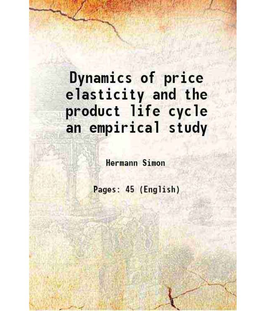     			Dynamics of price elasticity and the product life cycle an empirical study 1978 [Hardcover]